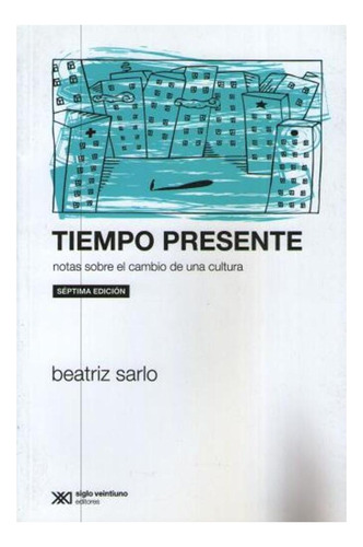 Tiempo Presente Notas Sobre El Cambio De Una Cultura Beatri