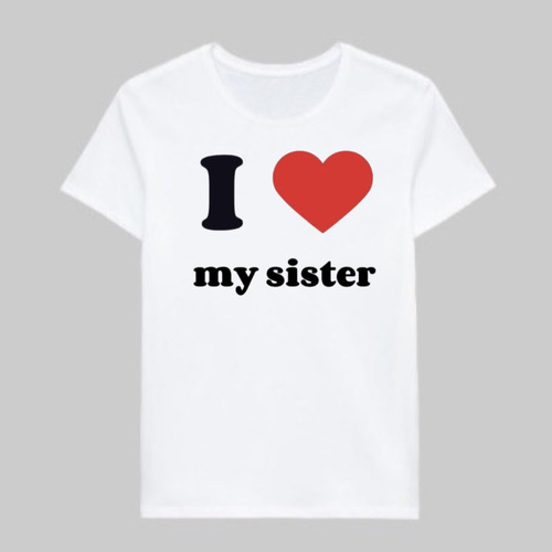 Remera I Love My Sister 100% Alogodón Estampado Serigrafía