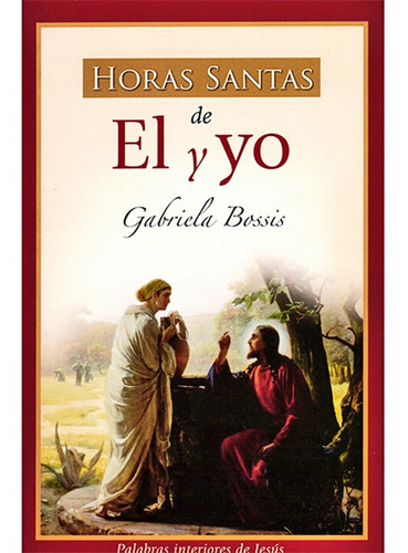 Libro.  Horas Santas De El Y Yo. Gabriela Bossis