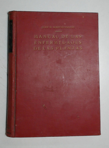 Manual De Las Enfermedades De Las Plantas - Marchionatto, Ju