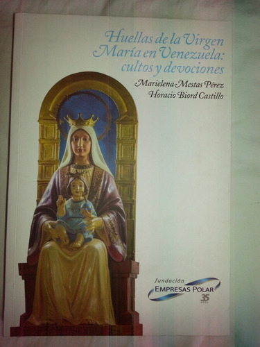 Huellas De La Virgen Maria En Venezuela: Cultos Y Devociones