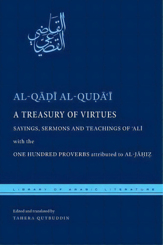 A Treasury Of Virtues : Sayings, Sermons, And Teachings Of 'ali, With The One Hundred Proverbs At..., De Al-qadi Al-quda'i. Editorial New York University Press, Tapa Blanda En Inglés, 2014