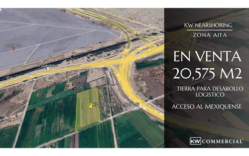 Kw Vende Terreno Logístico: 20,575  M2 Con Acceso Al Mexiquense/zona Aifa