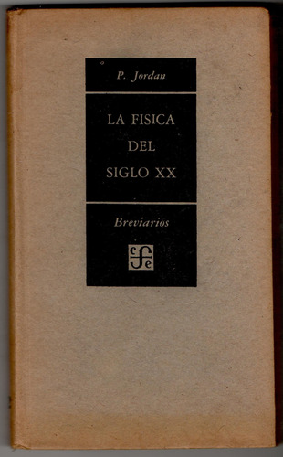 La Física Del Siglo Xx  Pascual  Jordan  Breviarios 22