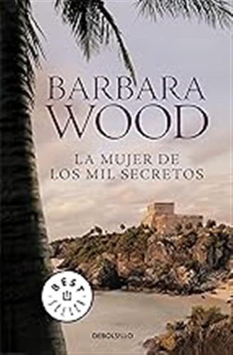 La Mujer De Los Mil Secretos (best Seller) / Barbara Wood