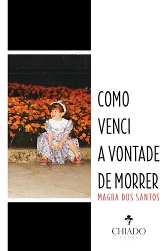 Como venci a vontade morrer, de dos Santos, Magda. Editorial CHIADO EDITORA, capa mole em português, 2019