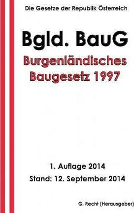 Burgenlandisches Baugesetz 1997 - Bgld. Baug - G Recht