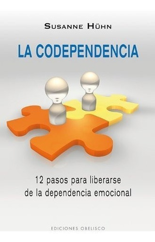 La Codependencia (spanish Edition), De Susanne Huhn. Editorial Obelisco, Tapa Blanda En Español, 0000