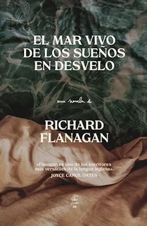 Libro El Mar Vivo De Los Sue¤os En Desvelo De Richard Flanag