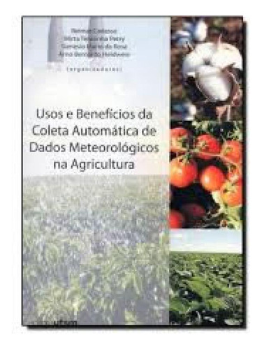 Usos E Beneficios Da Coleta Automatica De Dados Meteorologicos Na Agricultura