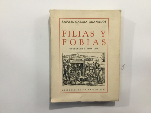 Rafael García Granados Filias Y Fobias Ed Polis México 1937 (Reacondicionado)