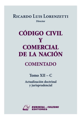 Codigo Civil Y Comercial De La Nacion. Tomo 12-c - Lorenzett