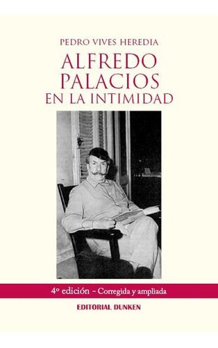 Alfredo Palacios En La Intimidad - Pedro Vives Hered, De Pedro Vives Heredia. Editorial Dunken En Español