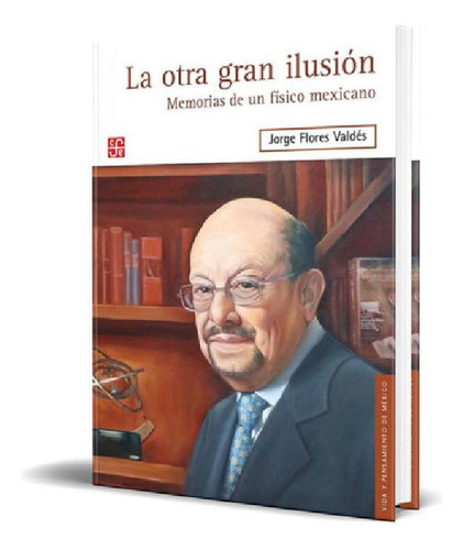Libro - La Otra Gran Ilusion, De Jorge Flores Valdes. Edito
