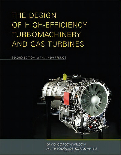 The Design Of High-efficiency Turbomachinery And Gas Turbines, De David Gordon Wilson., Vol. 1. Editorial Mit Press Ltd, Tapa Blanda, Edición Second Edition En Inglés