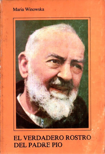 El Verdadero Rostro Del Padre Pio Maria Winowska