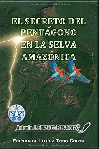 Libro:el Secreto Del Pentágono En La Selva Amazónica: - Edic