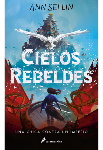 Cielos Rebeldes: Una Chica Contra Un Imperio, De Ann Sei Lin., Vol. 1.0. Editorial Salamandra, Tapa Blanda, Edición 1.0 En Español, 2023