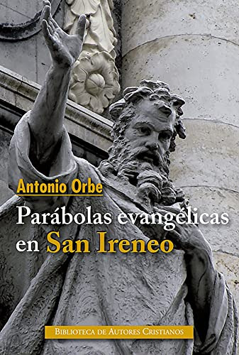 Parabolas Evangelicas En San Ireneo - Orbe Antonio S I 