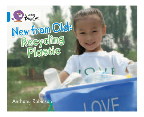 New From Old: Recycling Plastic - Band 4 - Big Cat, De Robinson, Anthony. Collins Big Cat, Vol. 1. Editorial Harper Collins Publishers Uk En Inglés, 2011