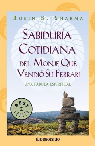 Sabiduria Cotidiana Del Monje Que Vendio Su Ferrari / Sharma