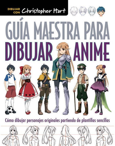 Guia Maestra Para Dibujar Anime - Christopher Hart
