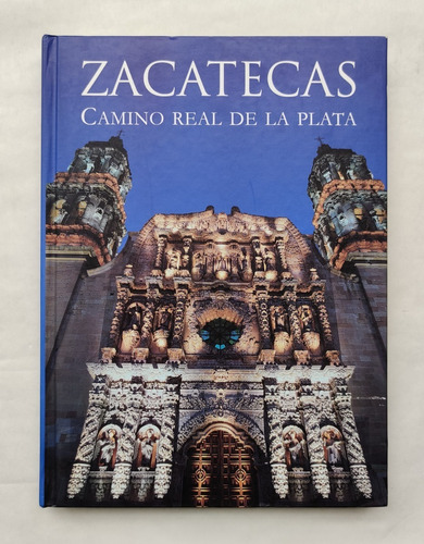 Libro Zacatecas Camino Real De La Plata