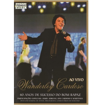 Wanderley Cardoso - 40 Anos De Sucesso Do Bom Rapaz Dvd