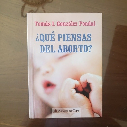 ¿qué Pensas Sobre El Aborto? Tomas I. Gonzalez Pondal