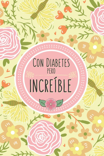 Libro: Con Diabetes Pero Increíble: Regalo Para Diabéticos ~