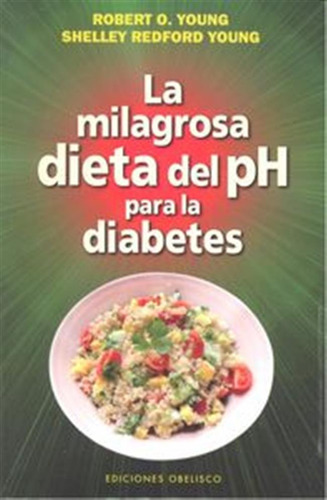 Milagrosa Dieta Del Ph Para La Diabetes,la - Young,robert