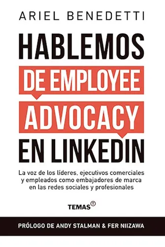 Hablemos De Employee Advocacy En Linkedin De Ariel Benedetti