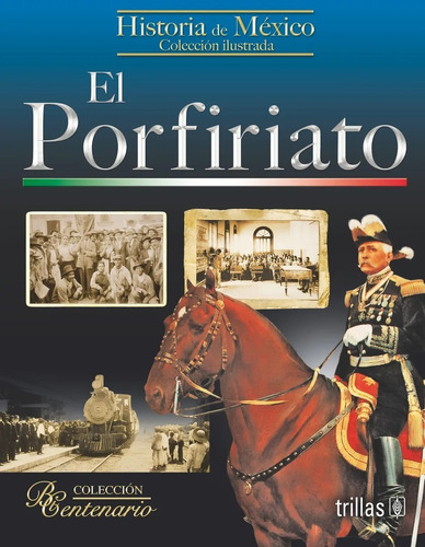 El Porfiriano Colección Bicentenario Editorial Trillas