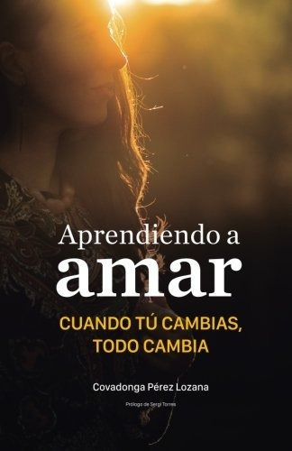 Aprendiendo A Amar Cuando Tu Cambias Todo Cambia