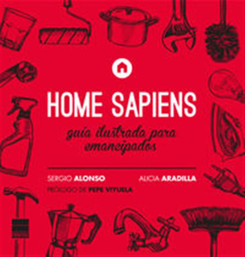 Home Sapiens Guia Ilustrada Para Emancipados - Aradilla,alic