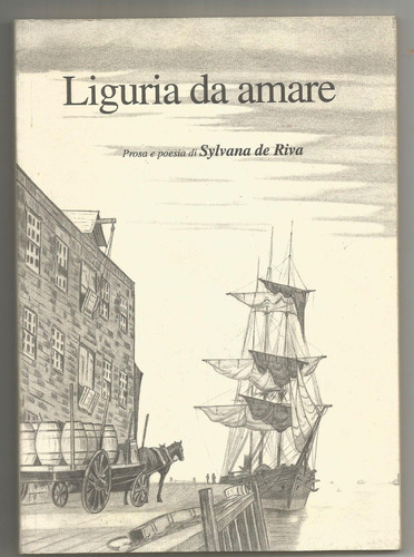 Liguria Da Amare, Prosa E Poesia Di Sylvana De Riva 