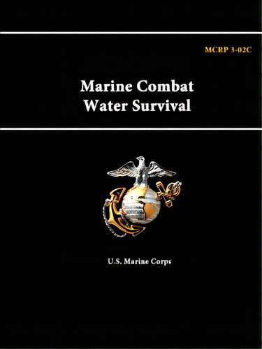 Marine Combat Water Survival - Mcrp 3-02c, De Corps, U. S. Marine. Editorial Lulu Pr, Tapa Blanda En Inglés