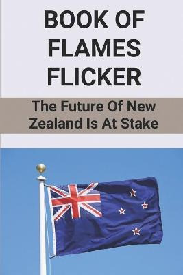 Libro Book Of Flames Flicker : The Future Of New Zealand ...
