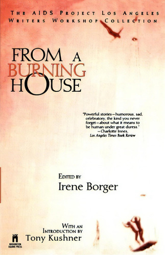From A Burning House: The Aids Project Los Angeles Writers Workshop Collection : The Aids Project..., De Irene Borger. Editorial Simon & Schuster, Tapa Blanda En Inglés