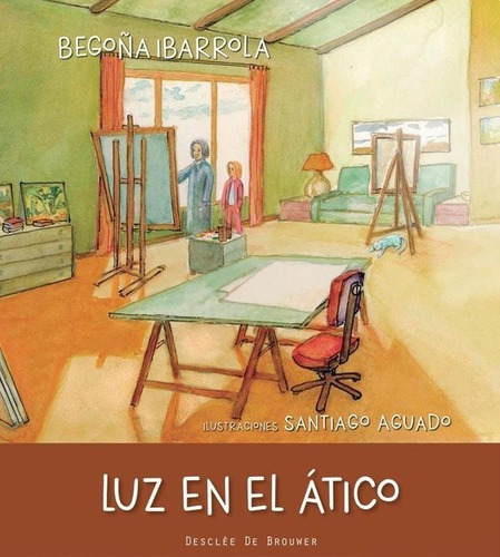 Luz En El Atico - Santiago Aguado / Begoña Ibarrola, de Santiago Aguado / Begoña Ibarrola. Editorial DESCLEE DE BROUWER en español