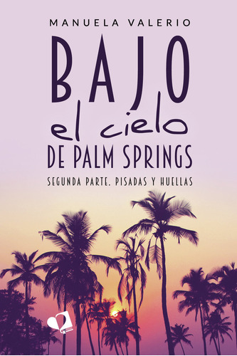 Libro Bajo El Cielo De Palm Springs - Manuela Valerio