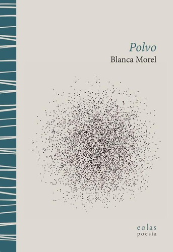 Polvo, De Blanca Morel. Editorial Eolas Ediciones, Tapa Blanda En Español, 2023