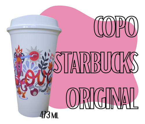 Edição Especial Starbucks Copo Love Reutilizável Plástico Cor Branco 473 ML.