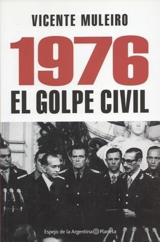 1976 El Golpe Civil - Muleiro, Vicente