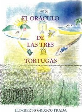 El Oraculo De Las Tres Tortugas - Orozco Prada  Humberto