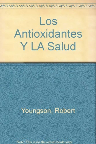 Los Antioxidantes Y La Salud, De Youngson Robert Dr. Serie N/a, Vol. Volumen Unico. Editorial Edaf, Tapa Blanda, Edición 1 En Español