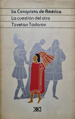 La Conquista De América, La Cuestión Del Otro T. Todorov