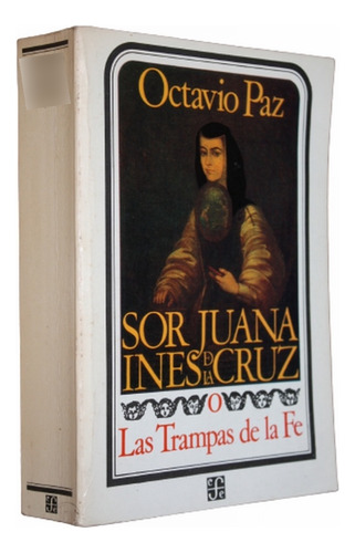 Sor Juana Inés De La Cruz O Las Trampas De La Fe - O. Paz