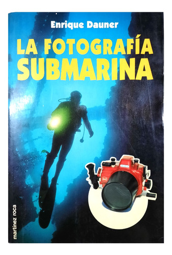 La Fotografía Submarina - Enrique Dauner ( Guía - Manual )