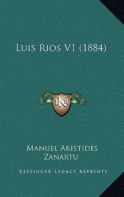 Libro Luis Rios V1 (1884) - Zanartu, Manuel Aristides